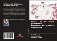 Bookcover of Influence de l'orientation parentale sur la responsabilité sociale de l'adolescent