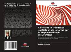 Bookcover of L'effet de la fréquence spatiale et de la forme sur la segmentation du mouvement