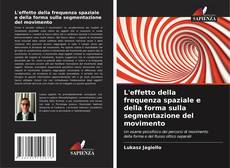 Bookcover of L'effetto della frequenza spaziale e della forma sulla segmentazione del movimento