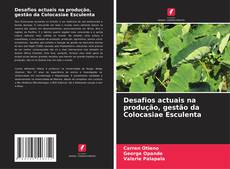 Desafios actuais na produção, gestão da Colocasiae Esculenta kitap kapağı