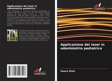 Bookcover of Applicazione dei laser in odontoiatria pediatrica