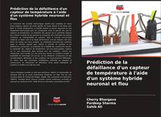 Capa do livro de Prédiction de la défaillance d'un capteur de température à l'aide d'un système hybride neuronal et flou 
