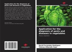 Bookcover of Application for the diagnosis of pests and diseases in vegetables