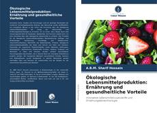 Ökologische Lebensmittelproduktion: Ernährung und gesundheitliche Vorteile的封面