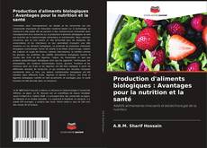 Capa do livro de Production d'aliments biologiques : Avantages pour la nutrition et la santé 