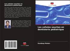 Buchcover von Les cellules souches en dentisterie pédiatrique
