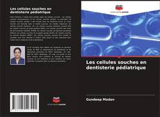 Les cellules souches en dentisterie pédiatrique的封面