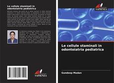 Bookcover of Le cellule staminali in odontoiatria pediatrica