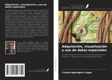 Bookcover of Adquisición, visualización y uso de datos espaciales