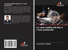 Bookcover of La rete mobile Ad-Hoc e i suoi protocolli