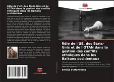 Buchcover von Rôle de l'UE, des États-Unis et de l'OTAN dans la gestion des conflits ethniques dans les Balkans occidentaux