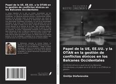 Buchcover von Papel de la UE, EE.UU. y la OTAN en la gestión de conflictos étnicos en los Balcanes Occidentales