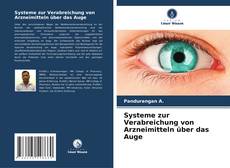 Systeme zur Verabreichung von Arzneimitteln über das Auge kitap kapağı