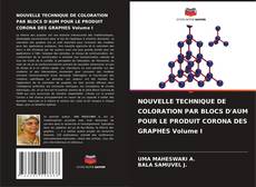 Buchcover von NOUVELLE TECHNIQUE DE COLORATION PAR BLOCS D'AUM POUR LE PRODUIT CORONA DES GRAPHES Volume I