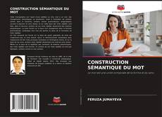 Copertina di CONSTRUCTION SÉMANTIQUE DU MOT