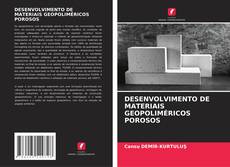 Buchcover von DESENVOLVIMENTO DE MATERIAIS GEOPOLIMÉRICOS POROSOS