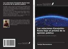 Couverture de Las relaciones Kazajstán-Rusia bajo el prisma de la opinión pública