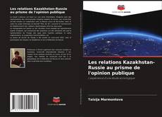 Buchcover von Les relations Kazakhstan-Russie au prisme de l'opinion publique
