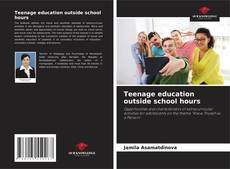 Обложка Teenage education outside school hours
