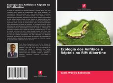 Copertina di Ecologia dos Anfíbios e Répteis no Rift Albertine