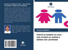 Copertina di PARITÀ DI GENERE IN CASA - UNO STUDIO SU UOMINI E DONNE CHE LAVORANO