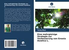 Eine mehrgleisige Strategie zur Verbesserung von Grewia Asiatica L. kitap kapağı