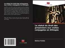 Обложка Le statut du droit des prisonniers aux visites conjugales en Ethiopie
