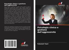 Bookcover of Psicologia clinica e gestione dell'aggressività