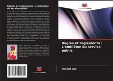 Règles et règlements : L'emblème du service public kitap kapağı