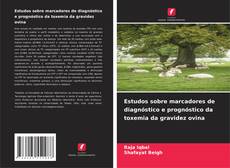 Bookcover of Estudos sobre marcadores de diagnóstico e prognóstico da toxemia da gravidez ovina