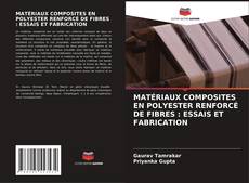 MATÉRIAUX COMPOSITES EN POLYESTER RENFORCÉ DE FIBRES : ESSAIS ET FABRICATION的封面