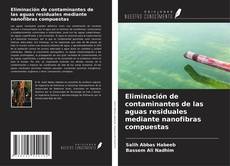 Portada del libro de Eliminación de contaminantes de las aguas residuales mediante nanofibras compuestas