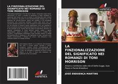 Bookcover of LA FINZIONALIZZAZIONE DEL SIGNIFICATO NEI ROMANZI DI TONI MORRISON