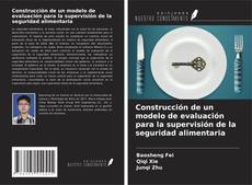 Bookcover of Construcción de un modelo de evaluación para la supervisión de la seguridad alimentaria