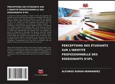 Bookcover of PERCEPTIONS DES ÉTUDIANTS SUR L'IDENTITÉ PROFESSIONNELLE DES ENSEIGNANTS D'EFL