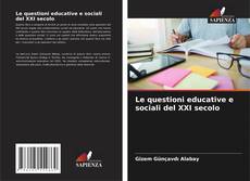 Bookcover of Le questioni educative e sociali del XXI secolo