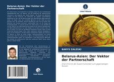 Capa do livro de Belarus-Asien: Der Vektor der Partnerschaft 