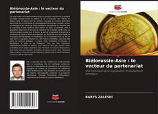 Bookcover of Biélorussie-Asie : le vecteur du partenariat