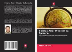 Capa do livro de Belarus-Ásia: O Vector da Parceria 