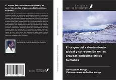 Bookcover of El origen del calentamiento global y su reversión en las arqueas endosimbióticas humanas