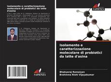 Capa do livro de Isolamento e caratterizzazione molecolare di probiotici da latte d'asina 