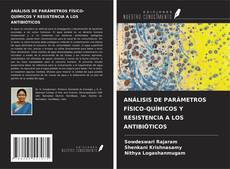 Capa do livro de ANÁLISIS DE PARÁMETROS FÍSICO-QUÍMICOS Y RESISTENCIA A LOS ANTIBIÓTICOS 