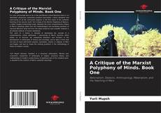 Обложка A Critique of the Marxist Polyphony of Minds. Book One