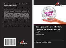 Borítókép a  Come prevenire e combattere l'obesità e il sovrappeso da soli? - hoz