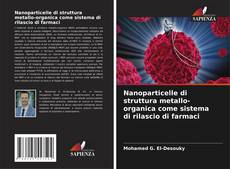 Borítókép a  Nanoparticelle di struttura metallo-organica come sistema di rilascio di farmaci - hoz