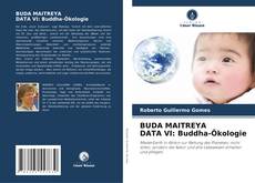 Bookcover of BUDA MAITREYA DATA VI: Buddha-Ökologie
