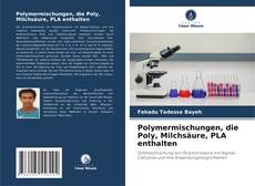 Polymermischungen, die Poly, Milchsäure, PLA enthalten kitap kapağı