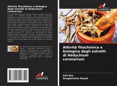 Copertina di Attività fitochimica e biologica degli estratti di Hedychium coronarium