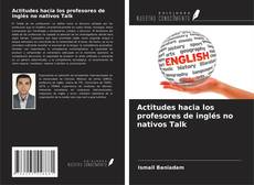 Bookcover of Actitudes hacia los profesores de inglés no nativos Talk