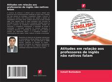 Portada del libro de Atitudes em relação aos professores de inglês não nativos falam